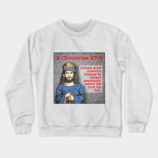 2 Chronicles 27:6 Crewneck Sweatshirt